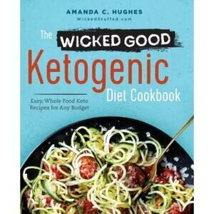 The Wicked Good Ketogenic Diet Cookbook Easy Whole Food Weight Keto Recipes Book